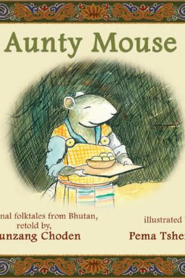 Aunty Mouse: A Folktale from Bhutan