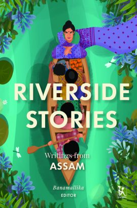 Riverside Stories: Writings from Assam
