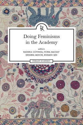Doing Feminisms in the Academy: Identity, Institutional Pedagogy and Critical Classrooms in India and the UK