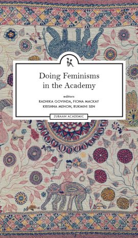 Doing Feminisms in the Academy: Identity, Institutional Pedagogy and Critical Classrooms in India and the UK