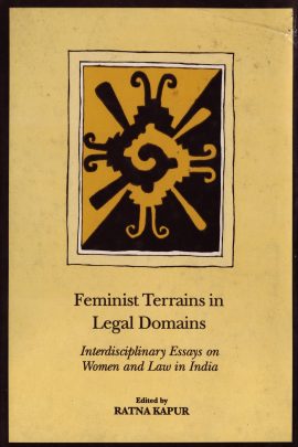 Feminist Terrains in Legal Domains: Interdisciplinary Essays on Women and Law in India