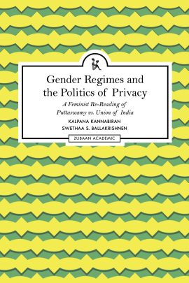 Gender Regimes and the Politics of Privacy: A Feminist Re-Reading of Puttaswamy vs. Union of India