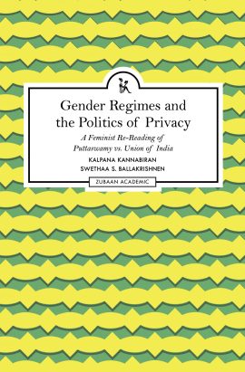 Gender Regimes and the Politics of Privacy: A Feminist Re-Reading of Puttaswamy vs. Union of India