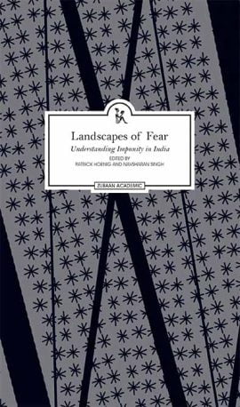 Landscapes of Fear: Understanding Impunity in India