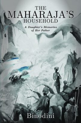 The Maharaja's Household: A Daughter's Memories of Her Father