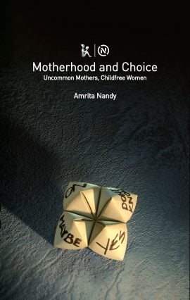 Motherhood and Choice: Uncommon Mothers, Childfree Women
