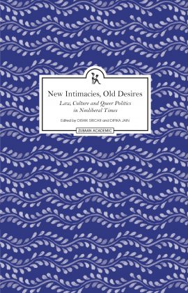 New Intimacies, Old Desires: Law, Culture and Queer Politics in Neoliberal Times