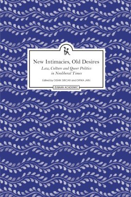 New Intimacies, Old Desires: Law, Culture and Queer Politics in Neoliberal Times