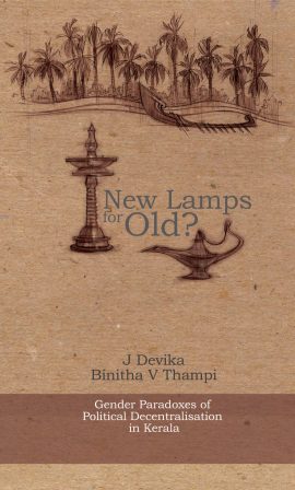 New Lamps for Old?: Gender Paradoxes of Political Decentralisation in Kerala
