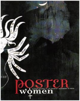 Poster Women: A Visual History of the Women's Movement in India