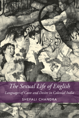 The Sexual Life of English: Languages of Caste and Desire in Colonial India