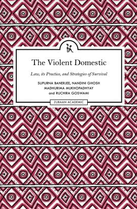 The Violent Domestic: Law, its Practice, and Strategies of Survival