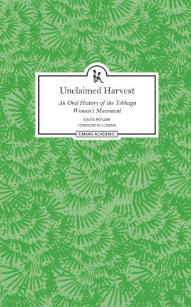 Unclaimed Harvest: An Oral History of the Tebhaga Women's Movement