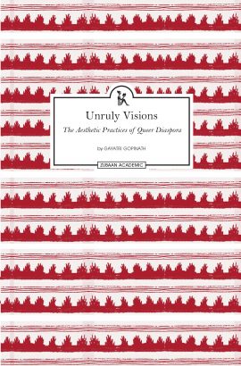 Unruly Visions: The Aesthetic Practices of Queer Diaspora