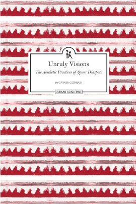 Unruly Visions: The Aesthetic Practices of Queer Diaspora