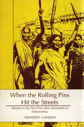 When the Rolling Pins Hit the Streets: Women in the Anti-Price Rise Movement in Maharashtra
