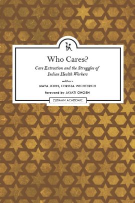 Who Cares?: Care Extraction and the Struggles of Indian Health Workers
