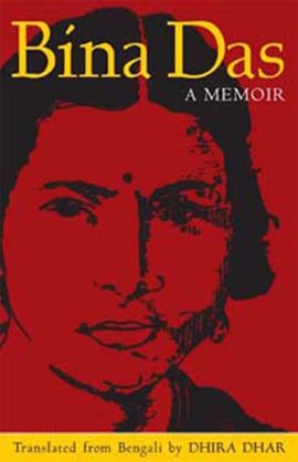 Bina Das: A Memoir