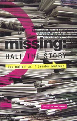 Missing Half the Story: Journalism as if Gender Matters