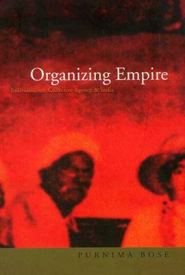 Organizing Empire: Individualism, Collective Agency, and India